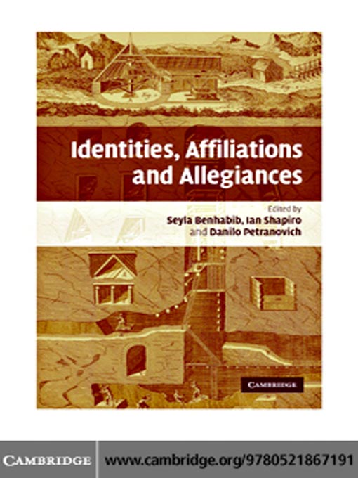 Title details for Identities, Affiliations, and Allegiances by Seyla Benhabib - Available